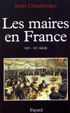 André Chandernagor - Les maires en France (XIXe-XXe siècle) - Histoire et sociologie d'une fonction.