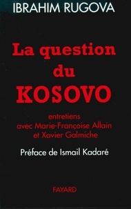 Xavier Galmiche et Ibrahim Rugova - La question du Kosovo.