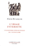 Alain Besançon - L'image interdite - Une histoire intellectuelle de l'iconoclasme.