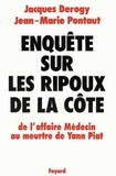 Jacques Derogy et  Pontaut - Enquête sur les ripoux de la Côte - De l'affaire Médecin au meurtre de Yann Piat.