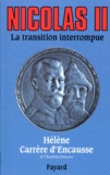 Hélène Carrère d'Encausse - Nicolas Ii, La Transition Interrompue. Une Biographie Politique.