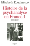 Elisabeth Roudinesco - Histoire De La Psychanalyse En France. Tome 1, 1885-1939.