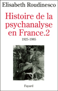 Elisabeth Roudinesco - Histoire De La Psychanalyse En France. Tome 2, 1925-1985.
