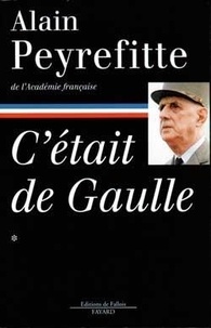 Alain Peyrefitte - C'Etait De Gaulle. Tome 1, "La France Redevient La France".