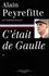 Alain Peyrefitte - C'Etait De Gaulle. Tome 1, "La France Redevient La France".