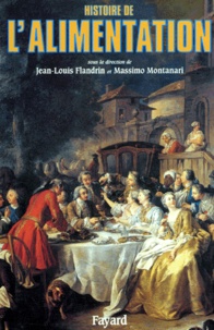 Jean-Louis Flandrin et Massimo Montanari - Histoire De L'Alimentation.