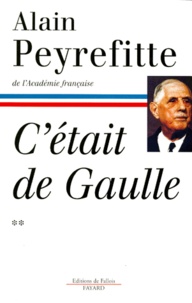 Alain Peyrefitte - C'Etait De Gaulle. Tome 2, "La France Reprend Sa Place Dans Le Monde".