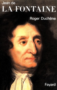 Roger Duchêne - Jean de La Fontaine.