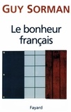 Guy Sorman - LE BONHEUR FRANCAIS.