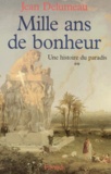 Jean Delumeau - Une histoire du paradis - Tome 2, Mille ans de bonheur.