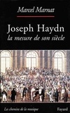 Marcel Marnat - Joseph Haydn - La mesure de son siècle.