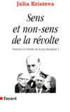 Julia Kristeva - Pouvoirs Et Limites De La Psychanalyse. Tome 1, Sens Et Non-Sens De La Revolte (Discours Direct).
