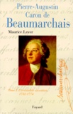 Maurice Lever - Pierre-Augustin Caron de Beaumarchais - Tome 1, L'irrésistible ascension (1732-1774).