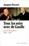 Jacques Foccart - Journal de l'Elysée. - Tome 1, 1965-1967, Tous les soirs avec De Gaulle.