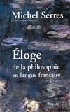 Michel Serres - Eloge de la philosophie en langue française.