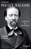 Claude Pichois - Auguste Poulet-Malassis. L'Editeur De Baudelaire.