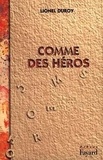 Lionel Duroy - Comme des héros.