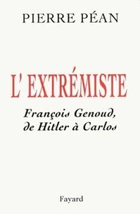 Pierre Péan - L'extrémiste - François Genoud, de Hitler à Carlos.
