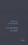 Christian de Montella - Un fantôme au soleil.