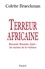 Colette Braeckman - Terreur africaine - Burundi, Rwanda, Zaïre, les racines de la violence.