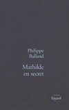Philippe Balland - Mathilde en secret.