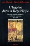 Patrick Zylberman et Lion Murard - L'Hygiene Dans La Republique. La Sante Publique En France, Ou L'Utopie Contrariee, 1870-1918.
