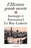 André Burguière et Joseph Goy - L'histoire grande ouverte - Hommages à Emmanuel Le Roy Ladurie.