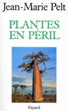Jean-Marie Pelt - Plantes en péril.