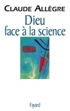 Claude Allègre - Dieu face à la science.