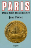 Jean Favier - Paris. - Deux mille ans d'histoire.