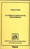Emile Littré - La science au point de vue philosophique.
