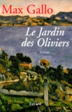 Max Gallo - Le jardin des Oliviers.