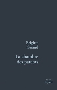 Brigitte Giraud - La chambre des parents.