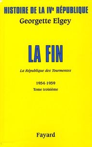 Georgette Elgey - Histoire de la IVe République - Tome 5, La République des tourmentes (1954-1959) Tome 3, La fin.