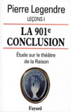 Pierre Legendre - Leçons - Tome 1, La 901e conclusion : étude sur le théâtre de la Raison.