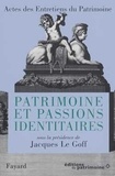 Jacques Le Goff - Patrimoine et passions identitaires. - Actes des Entretiens du Patrimoine 1997.