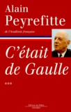 Alain Peyrefitte - C'Etait De Gaulle. Tome 3, "Tout Le Monde A Besoin D'Une France Qui Marche".