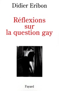 Didier Eribon - Réflexions sur la question gay.