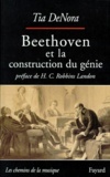 Tia De Nora - Beethoven et la construction du génie - Musique et société à Vienne, 1792-1803.