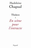 Madeleine Chapsal - Théâtre 1 : en scène pour l'entracte.