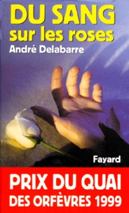 André Delabarre - Du sang sur les roses.