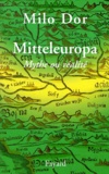 Milo Dor - Mitteleuropa, mythe ou réalité.