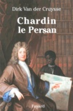 Dirk Van der Cruysse - Chardin le Persan.