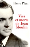 Pierre Péan - Vies Et Morts De Jean Moulin. Elements D'Une Biographie.