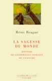Rémi Brague - La sagesse du monde - Histoire de l'expérience humaine de l'univers.