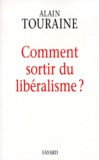 Alain Touraine - Comment sortir du libéralisme ?.