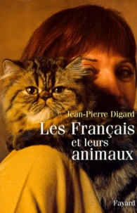 Jean-Pierre Digard - Les Français et leurs animaux.