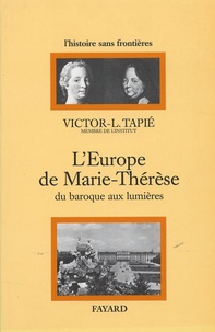 Victor-Lucien Tapié - L'Europe de Marie-Thérèse - Du Baroque aux Lumières.