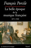 François Porcile - La belle époque de la musique française - Le temps de Maurice Ravel, 1871-1940.