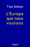 Yves Salesse - L'Europe que nous voulons.